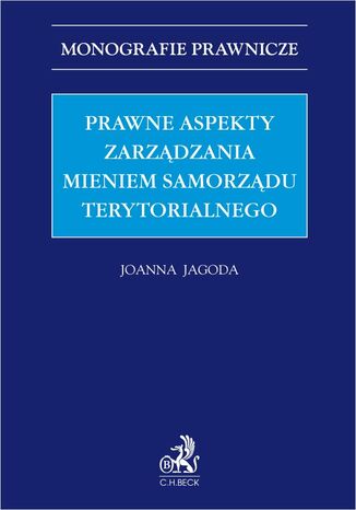 Prawne aspekty zarządzania mieniem samorządu terytorialnego Joanna Jagoda prof. UŚ - okladka książki