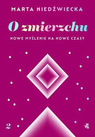 O zmierzchu. Nowe myślenie na nowe czasy Marta Niedźwiecka - okladka książki