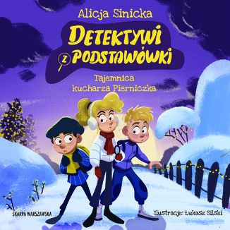 Detektywi z podstawówki. Tajemnica kucharza Pierniczka Alicja Sinicka - audiobook MP3