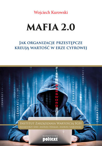 Mafia 2.0. Jak organizacje przestępcze kreują wartość w erze cyfrowej Wojciech Kurowski - okladka książki