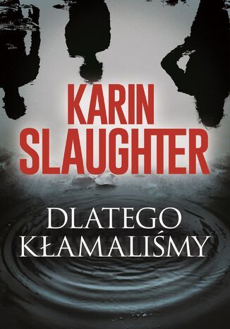 Dlatego kłamaliśmy Karin Slaughter - okladka książki