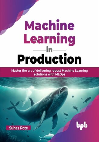 Machine Learning in Production Suhas Pote - okladka książki