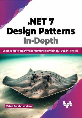 .NET 7 Design Patterns In-Depth Vahid Farahmandian - okladka książki