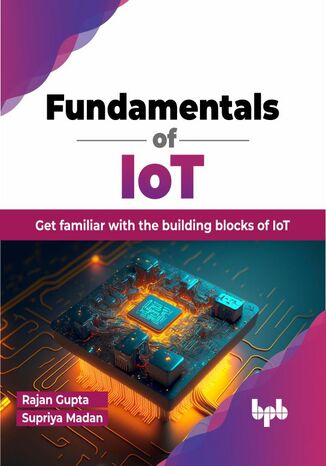 Fundamentals of IoT Rajan Gupta, Supriya Madan - okladka książki