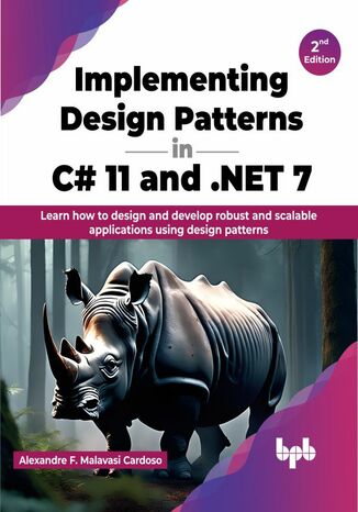 Implementing Design Patterns in C# 11 and .NET 7 - 2nd Edition Alexandre F. Malavasi Cardoso - okladka książki