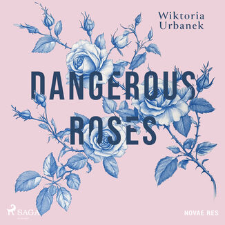 Dangerous Roses Wiktoria Urbanek - okladka książki