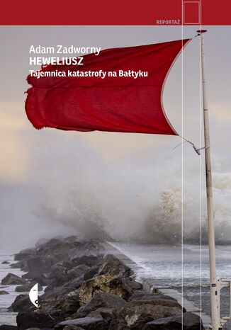 Heweliusz. Tajemnica katastrofy na Bałtyku Adam Zadworny - okladka książki