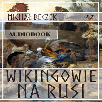 Wikingowie na Rusi Michał Beczek - audiobook MP3