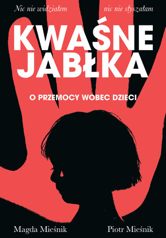 Kwaśne jabłka. O przemocy wobec dzieci Piotr Mieśnik, Magda Mieśnik - okladka książki