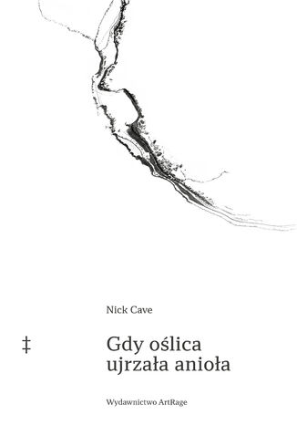 Gdy oślica ujrzała anioła Nick Cave - okladka książki