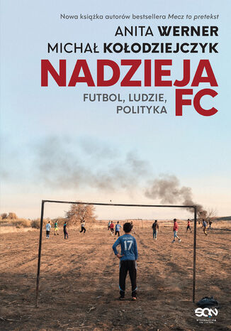 Nadzieja FC. Futbol, ludzie, polityka Anita Werner, Michał Kołodziejczyk - okladka książki