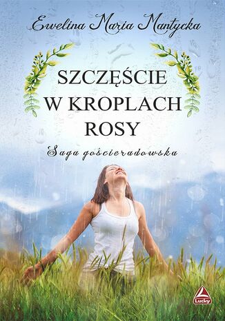 Szczęście w kroplach rosy Ewelina Maria Mantycka - okladka książki