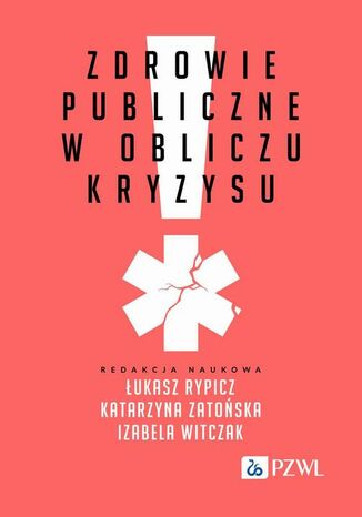 Zdrowie publiczne w obliczu kryzysu Łukasz Rypicz, Katarzyna Zatońska, Izabela Witczak - okladka książki