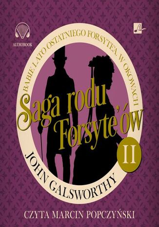 Saga rodu Forsyte'ów. Babie lato ostatniego Forsyte'a. W okowach John Galsworthy - okladka książki