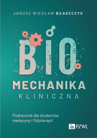 Biomechanika kliniczna Janusz Wiesław Błaszczyk - okladka książki