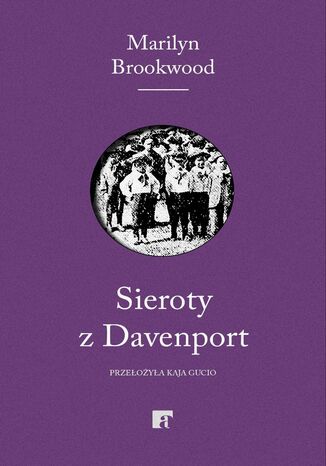 Sieroty z Davenport.Eugenika, Wielki Kryzys i walka o inteligencję dzieci Marilyn Brookwood - okladka książki