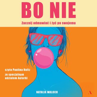 Bo NIE Zacznij odmawiać i żyć po swojemu Natalia Waloch - audiobook MP3