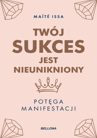 Twój sukces jest nieunikniony. Potęga manifestacji Issa Maite - okladka książki