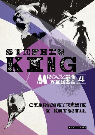 MROCZNA WIEŻA IV: CZARNOKSIĘŻNIK I KRYSZTAŁ Stephen King - okladka książki