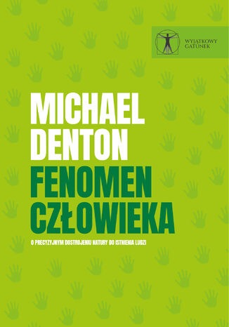 Fenomen człowieka. O precyzyjnym dostrojeniu natury do istnienia ludzi Michael Denton - okladka książki