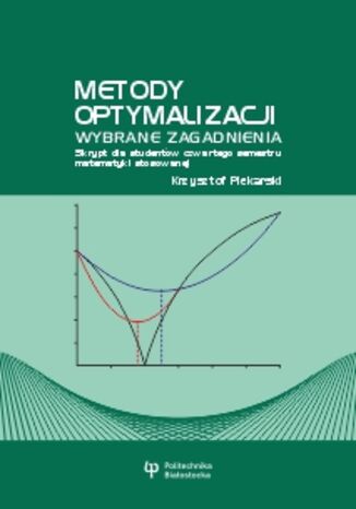 Metody optymalizacji. Wybrane zagadnienia. Skrypt dla studentów czwartego semestru matematyki stosowanej Krzysztof Piekarski - okladka książki