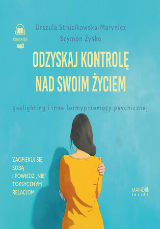 Odzyskaj kontrolę nad swoim życiem. Gaslighting i inne formy przemocy psychicznej Urszula Struzikowska-Marynicz, Szymon Żyśko - audiobook MP3