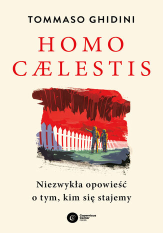 Homo caelestis. Niezwykła opowieść o tym, kim się stajemy Tommaso Ghidini - okladka książki