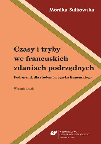 Czasy i tryby we francuskich zdaniach podrzędnych. Wyd. 2 Monika Sułkowska - okladka książki