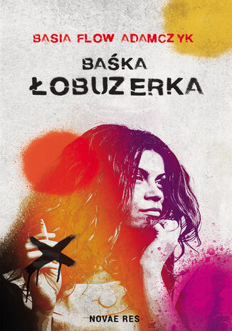 Baśka. Łobuzerka Basia Flow Adamczyk - okladka książki