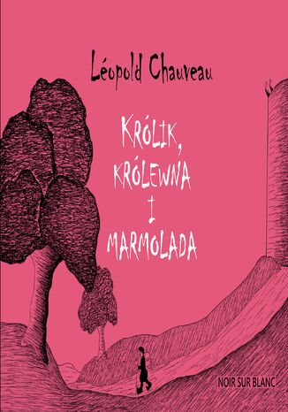 Królik, królewna i marmolada Leopold Chauveau - okladka książki