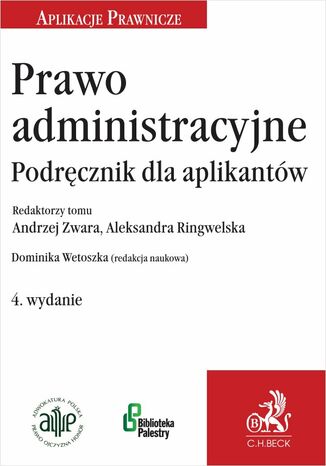 Prawo administracyjne. Podręcznik dla aplikantów Dominika Wetoszka, Aleksandra Ringwelska, Andrzej Zwara - okladka książki