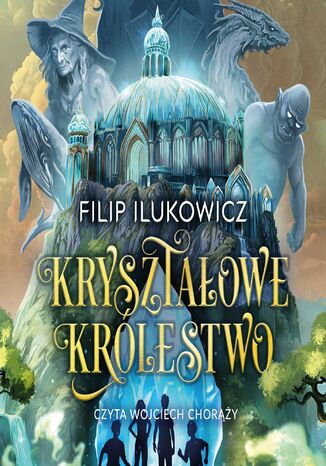 Kryształowe Królestwo Filip Ilukowicz - okladka książki