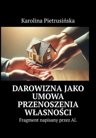 Darowizna jako umowa przenoszenia własności Karolina Pietrusińska - okladka książki