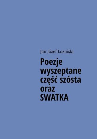 Poezje wyszeptane część szósta oraz SWATKA Jan Łoziński - okladka książki