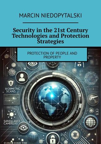 Security in the 21st Century Technologies and Protection Strategies Marcin Niedopytalski - okladka książki