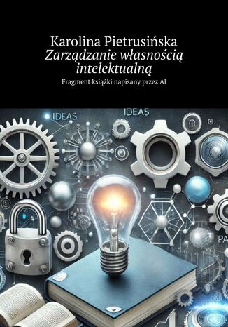 Zarządzanie własnością intelektualną Karolina Pietrusińska - okladka książki