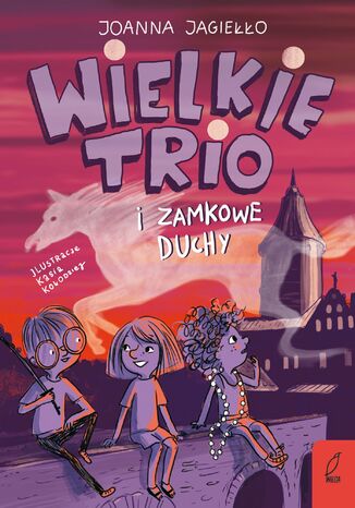 Wielkie Trio i zamkowe duchy Joanna Jagiełło - okladka książki