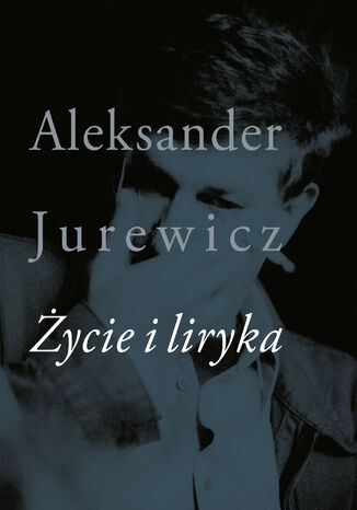 Życie i liryka Aleksander Jurewicz - okladka książki