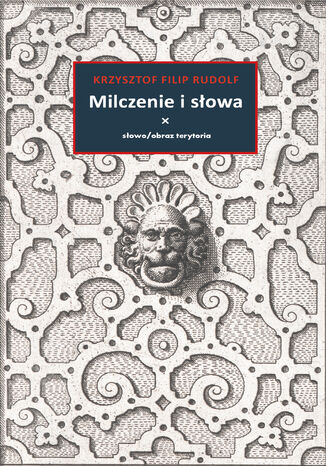 Milczenie i słowa Krzysztof Filip Rudolf - okladka książki