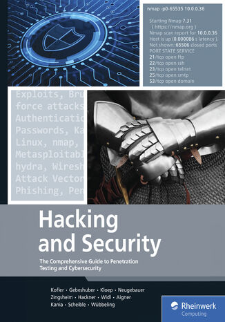 Hacking and Security. The Comprehensive Guide to Penetration Testing and Cybersecurity Rheinwerk Publishing, Inc, Michael Kofler, Klaus Gebeshuber, Peter Kloep, Frank Neugebauer, André Zingsheim, Thomas Hackner, Markus Widl, Roland Aigner, Stefan Kania, Tobias Scheible, Matthias Wübbeling - okladka książki