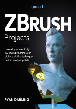 ZBrush Projects. Unleash your creativity in ZBrush by honing your digital sculpting techniques and 3D rendering skills Ryan Darling, Jared Krichevsky, Ian Robinson, Solomon Blair - okladka książki