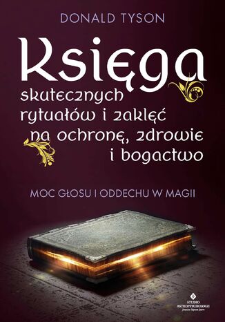 Księga skutecznych rytuałów i zaklęć na ochronę, zdrowie i bogactwo Donald Tyson - okladka książki