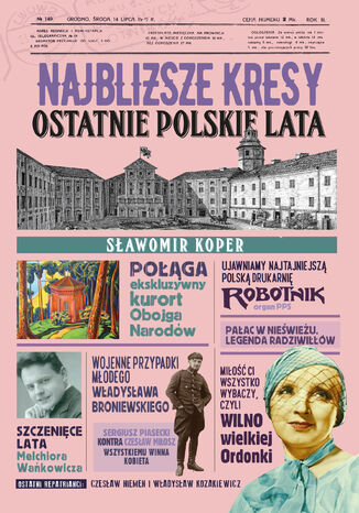 Najbliższe Kresy. Ostatnie polskie lata Sławomir Koper - okladka książki