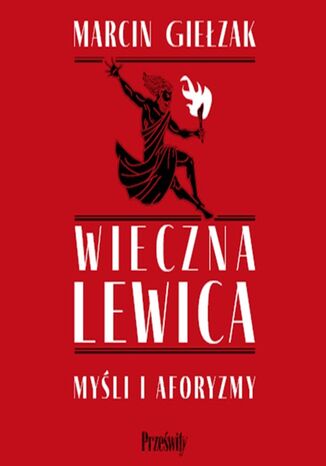 Wieczna lewica. Myśli i aforyzmy Marcin Giełzak - okladka książki