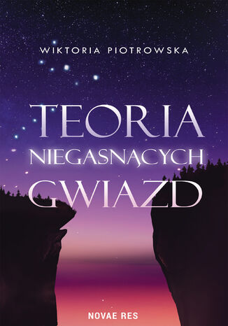 Teoria Niegasnących Gwiazd Wiktoria Piotrowska - okladka książki