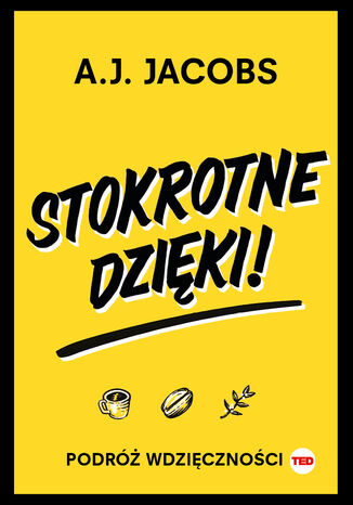 Stokrotne dzięki. Podróż wdzięczności (TED Books) A. J. Jacobs - okladka książki