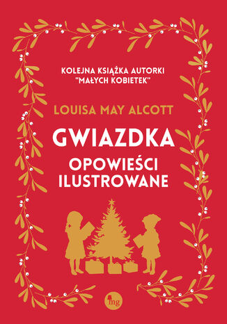 Gwiazdka. Opowieści ilustrowane Louisa May Alcott - okladka książki