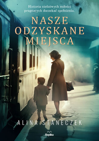 Nasze odzyskane miejsca Alina Staneczek - okladka książki