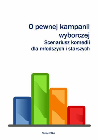 O pewnej kampanii wyborczej. Scenariusz komedii dla młodszych i starszych Aneta Antosiak - okladka książki