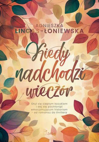 Kiedy nadchodzi wieczór Agnieszka Lingas-Łoniewska - okladka książki